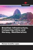 Brazilian Infrastructure, Comparing China and Norway, Neoliberalism