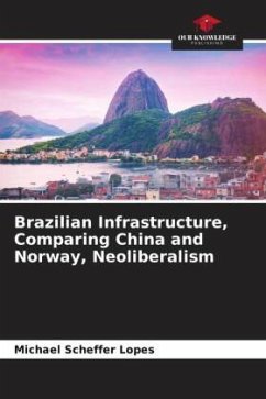 Brazilian Infrastructure, Comparing China and Norway, Neoliberalism - Scheffer Lopes, Michael