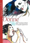 Donne del Novecento. Uno sguardo appassionato Donne del Novecento. Uno sguardo appassionato