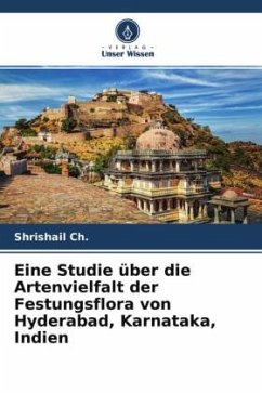 Eine Studie über die Artenvielfalt der Festungsflora von Hyderabad, Karnataka, Indien - Ch., Shrishail