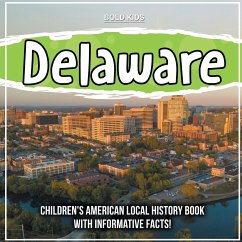 Delaware: Children's American Local History Book With Informative Facts! - Kids, Bold