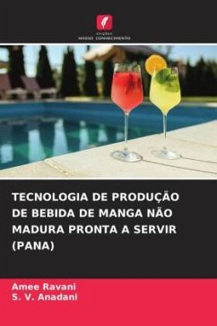 TECNOLOGIA DE PRODUÇÃO DE BEBIDA DE MANGA NÃO MADURA PRONTA A SERVIR (PANA) - Ravani, Amee;Anadani, S. V.