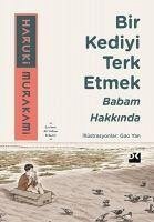 Bir Kediyi Terk Etmek - Babam Hakkinda - Murakami, Haruki