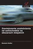 Zmniejszenie uzale¿nienia od samochodów na obszarach miejskich