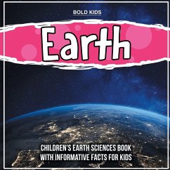 Earth: Children's Earth Sciences Book With Informative Facts For Kids - Kids, Bold