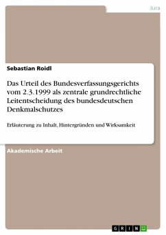Das Urteil des Bundesverfassungsgerichts vom 2.3.1999 als zentrale grundrechtliche Leitentscheidung des bundesdeutschen Denkmalschutzes - Roidl, Sebastian