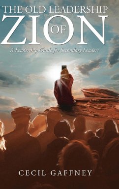 The Old Leadership of Zion: A Leadership Guide for Secondary Leaders - Gaffney, Cecil