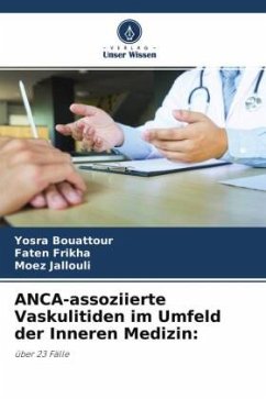 ANCA-assoziierte Vaskulitiden im Umfeld der Inneren Medizin: - Bouattour, Yosra;Frikha, Faten;Jallouli, Moez
