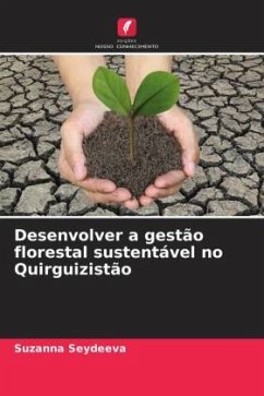 Desenvolver a gestão florestal sustentável no Quirguizistão - Seydeeva, Suzanna