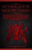 Mythology of Mesopotamia: Fascinating Insights, Myths, Stories & History From The World's Most Ancient Civilization. Sumerian, Akkadian, Babylonian, Persian, Assyrian and More (eBook, ePUB)