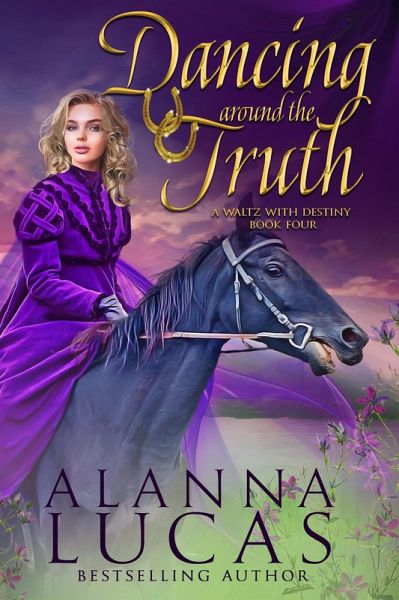 Dancing Around the Truth (A Waltz with Destiny, #4) (eBook, ePUB) Dancing Around the Truth (A Waltz with Destiny, #4) (eBook, ePUB)