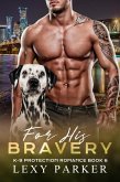 For His Bravery (K-9 Protection Romance, #6) (eBook, ePUB)