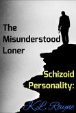 Schizoid Personality: The Misunderstood Loner (Clouds of Rayne, #6) (eBook, ePUB) Schizoid Personality: The Misunderstood Loner (Clouds of Rayne, #6) (eBook, ePUB)