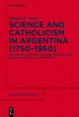 Science and Catholicism in Argentina (1750-1960) (eBook, PDF)