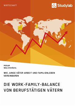 Die Work-Family-Balance von berufstätigen Vätern. Wie junge Väter Arbeit und Familienleben vereinbaren (eBook, ePUB) - Walchshäusl, Miriam