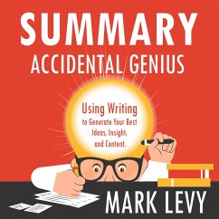 Summary – Accidental Genius: Using Writing to Generate Your Best Ideas, Insight, and Content. (MP3-Download) - Green, Ivi