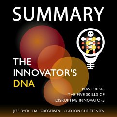 Summary – The Innovator's DNA: Mastering the Five Skills of Disruptive Innovators (MP3-Download) - Green, Ivi