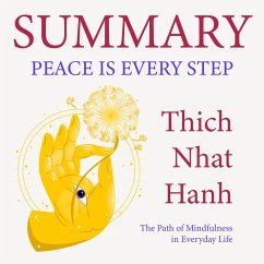 Summary – Peace Is Every Step: The Path of Mindfulness in Everyday Life. (MP3-Download) - Green, Ivi