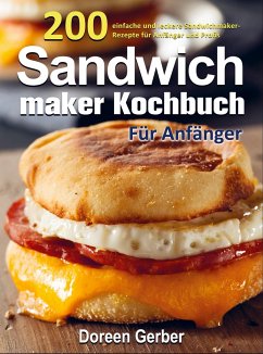 Sandwichmaker Kochbuch Für Anfänger - Doreen Gerber