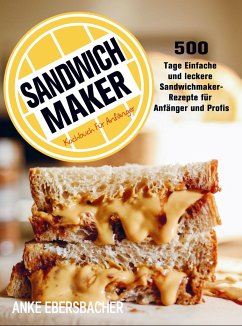 Sandwichmaker Kochbuch Für Anfänger - Anke Ebersbacher