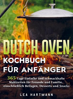 Dutch Oven Kochbuch Für Anfänger - Lea Hartmann