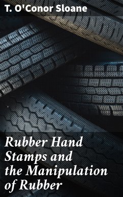 Rubber Hand Stamps and the Manipulation of Rubber (eBook, ePUB) - Sloane, T. O'Conor