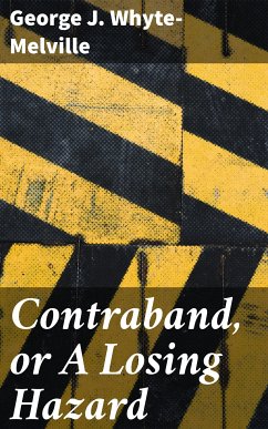 Contraband, or A Losing Hazard (eBook, ePUB) - Whyte-Melville, George J.