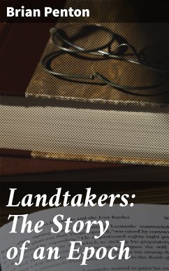 Landtakers: The Story of an Epoch (eBook, ePUB) - Penton, Brian