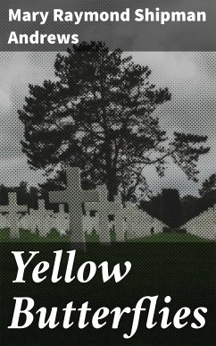 Yellow Butterflies (eBook, ePUB) - Andrews, Mary Raymond Shipman