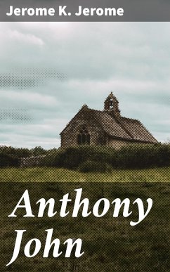 Anthony John (eBook, ePUB) - Jerome, Jerome K.