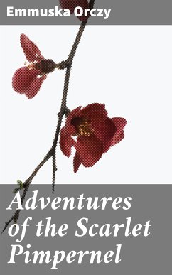 Adventures of the Scarlet Pimpernel (eBook, ePUB) - Orczy, Emmuska