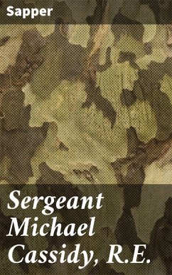 Sergeant Michael Cassidy, R.E. (eBook, ePUB) - Sapper