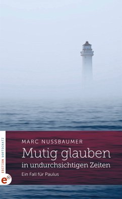 Mutig glauben in undurchsichtigen Zeiten (eBook, ePUB) - Nussbaumer, Marc