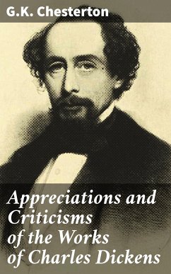 Appreciations and Criticisms of the Works of Charles Dickens (eBook, ePUB) - Chesterton, G.K.