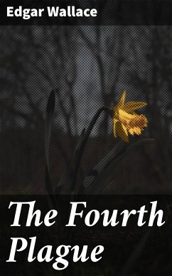 The Fourth Plague (eBook, ePUB) - Wallace, Edgar