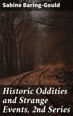 Historic Oddities and Strange Events, 2nd Series (eBook, ePUB) - Baring-Gould, Sabine