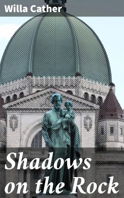 Shadows on the Rock (eBook, ePUB) - Cather, Willa