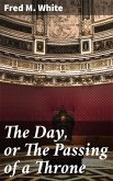 The Day, or The Passing of a Throne (eBook, ePUB)