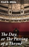 The Day, or The Passing of a Throne (eBook, ePUB)