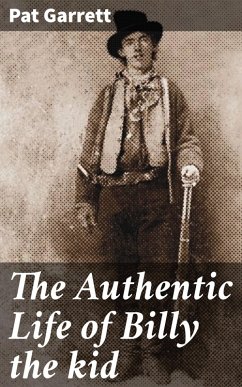 The Authentic Life of Billy the kid (eBook, ePUB) - Garrett, Pat