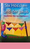 Six Hös'chen und der Jakob (eBook, ePUB) Six Hös'chen und der Jakob (eBook, ePUB)