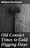 Old Convict Times to Gold Digging Days (eBook, ePUB)