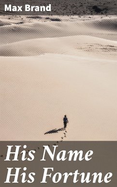 His Name His Fortune (eBook, ePUB) - Brand, Max