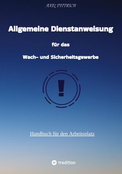 Allgemeine Dienstanweisung für das Wach- und Sicherheitsgewerbe / Sicherheitsdienst / Security / Fibel des Sicherheitsdienstes - Dittrich, Axel