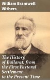 The History of Ballarat, from the First Pastoral Settlement to the Present Time (eBook, ePUB)