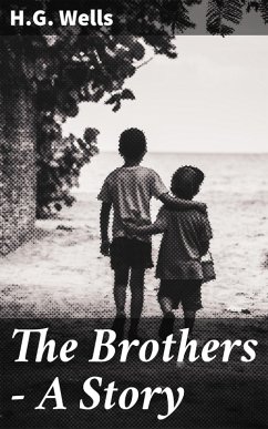 The Brothers - A Story (eBook, ePUB) - Wells, H. G.