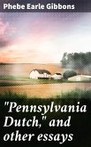 "Pennsylvania Dutch," and other essays (eBook, ePUB)