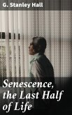 Senescence, the Last Half of Life (eBook, ePUB)