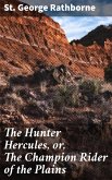 The Hunter Hercules, or, The Champion Rider of the Plains (eBook, ePUB)