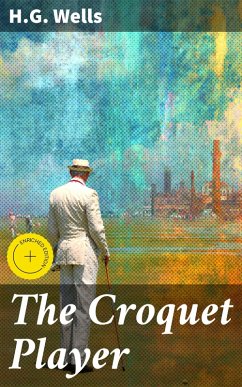 The Croquet Player (eBook, ePUB) - Wells, H. G.